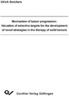 Buchcover Mechanism of tumor progression: Valuation of selective targets for thedevelopment of novel strategies in the therapy of 