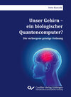 Buchcover Unser Gehirn – ein biologischer Quantencomputer?