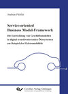 Buchcover Service-oriented Business Model-Framework – die Entwicklung von Geschäftsmodellen in digital transformierenden Ökosystem