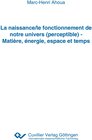 Buchcover La naissance/le fonctionnement de notre univers (perceptible) - Matière, énergie, espace et temps