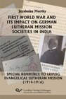 Buchcover First World War and its Impact on German Lutheran Mission Societies in India.