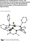 Buchcover Synthese von multinuklearen mono- und bimetallischen Verbindungen der Münzmetalle sowie die Untersuchung von Metall-Meta
