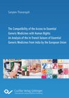 Buchcover The Compatibility of the Access to Essential Generic Medicines with Human Rights: An Analysis of the In-Transit Seizure 