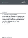 Buchcover Auswirkungen der Kontaktierung von isotropen und anisotropen Materialien auf die elektromagnetische Schirmdämpfung von G