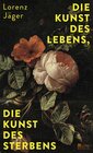 Buchcover Die Kunst des Lebens, die Kunst des Sterbens