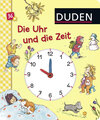 Buchcover Duden 36 +: Die Uhr und die Zeit (Uhrzeit und Jahreszeiten kennen lernen)