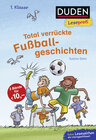 Buchcover Duden Leseprofi – Total verrückte Fußballgeschichten, 1. Klasse