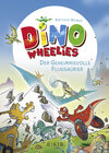 Buchcover Dino Wheelies: Der geheimnisvolle Flugsaurier