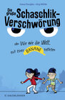 Buchcover Die große Schaschlik-Verschwörung oder Wie wir die Welt mit einer Banane retteten