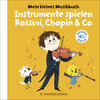 Buchcover Mein kleines Musikbuch – Instrumente spielen Rossini, Chopin & Co