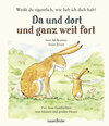 Buchcover Weißt du eigentlich, wie lieb ich dich hab? Da und dort und ganz weit fort