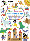 Buchcover Dinos, Feen und Weltraumhelden: Mein kunterbuntes Bildwörterbuch