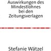 Buchcover Aufsatz zu einem aktuellen wirtschaftspolitischen Thema / Auswirkungen des Mindestlohnes bei den Zeitungsverlagen