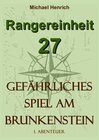 Buchcover Rangereinheit 27 / Rangereinheit 27 - Gefährliches Spiel am Brunkenstein (1. Abenteuer)