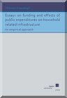 Buchcover Essays on funding and effects of public expenditures on household related infrastructure