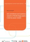 Buchcover Unit commitment and investment valuation of flexible biogas plants in German power markets