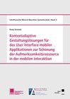 Buchcover Kontextadaptive Gestaltungslösungen für das User Interface mobiler Applikationen zur Schonung der Aufmerksamkeitsressour