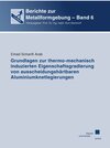 Buchcover Grundlagen zur thermo-mechanisch induzierten Eigenschaftsgradierung von ausscheidungshärtbaren Aluminiumknetlegierungen