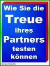 Buchcover Wie Sie die Treue ihres Partners testen können