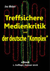 Buchcover Treffsichere Medienkritik und der deutsche „Komplex“