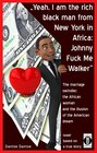Buchcover "Yeah, I am the rich black man from New York in Africa: Johnny Fuck Me Walker"