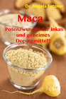 Buchcover Maca – Potenzwunder der Inkas und geheimes Dopingmittel?