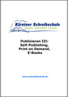 Buchcover Publizieren III: Self-Publishing, Print on Demand, E-Books