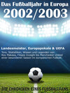 Buchcover Das Fußballjahr in Europa 2002 / 2003 - Landesmeister, Europapokale und UEFA - Tore, Statistiken, Wissen und Legenden