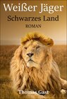 Buchcover Weißer Jäger, schwarzes Land