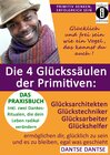 Buchcover Die 4 Glückssäulen der Primitiven: Glücksarchitekten, Glückstechniker, Glücksarbeiter, Glückshelfer