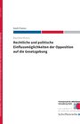 Buchcover Rechtliche und politische Einflussmöglichkeiten der Opposition auf die Gesetzgebung