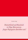 Buchcover Deutschland und Russland in Olga Martynovas „Sogar Papageien überleben uns“