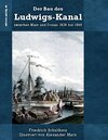 Buchcover Der Bau des Ludwigs-Kanal zwischen Main und Donau 1836 bis 1846