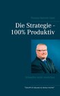 Buchcover Die Strategie - 100% Produktiv