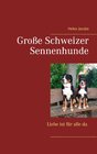 Buchcover Große Schweizer Sennenhunde - Liebe ist für alle da