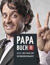 Buchcover Papa Buch: Alles, was man zum Vater werden braucht