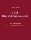 Buchcover 1945 - Dem Untergang entgegen