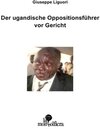 Buchcover Der Ugandische Oppositionsführer vor Gericht