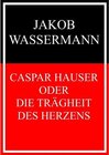 Buchcover Caspar Hauser oder Die Trägheit des Herzens