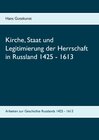 Buchcover Kirche, Staat und Legitimierung der Herrschaft in Russland 1425 - 1613