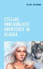 Buchcover Stella´s unglaubliche Abenteuer in Alaska