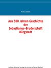 Buchcover Aus 500 Jahren Geschichte der Sebastianus-Bruderschaft Bürgstadt