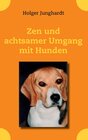 Buchcover Zen und achtsamer Umgang mit Hunden