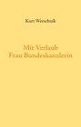 Buchcover Mit Verlaub, Frau Bundeskanzlerin