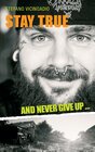 Buchcover Stay true and never give up ...