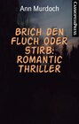 Buchcover Brich den Fluch oder stirb: Romantic Thriller