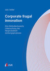 Buchcover Corporate frugal innovation: Eine fallstudienbasierte Untersuchung des Neuproduktentwicklungsprozesses