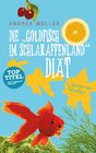 Buchcover Die "Goldfisch im Schlaraffenland" Diät