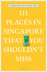 Buchcover 111 Places in Singapore That You Shouldn't Miss