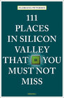 Buchcover 111 Places in Silicon Valley That You Must Not Miss